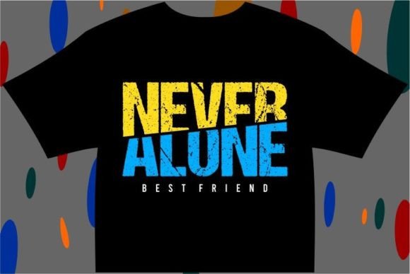 Never Alone T Shirt Design Graphic: Your Next Go-To Design Asset