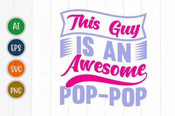 This Guy Is An Awesome Pop Pop: Vibrant Design Assets